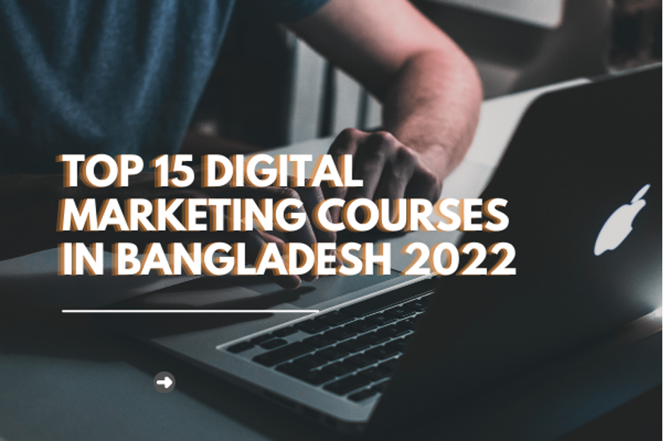 Top 15 Digital Marketing Courses in Bangladesh 2022