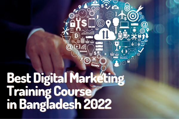 Best Digital Marketing Training Course in Bangladesh 2022