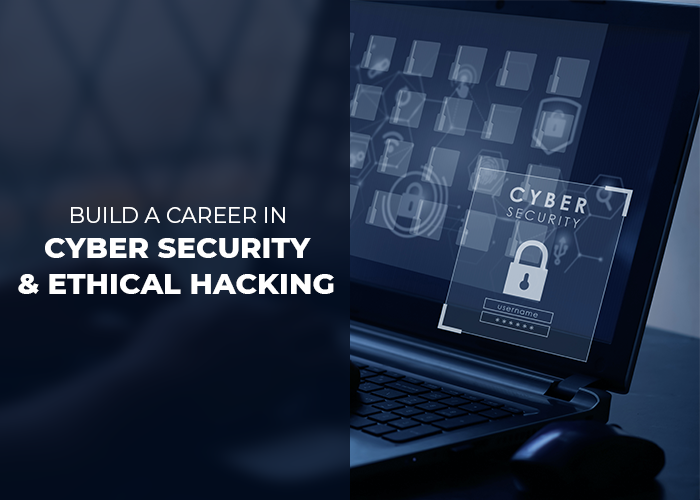 Build a career in cybersecurity and ethical hacking