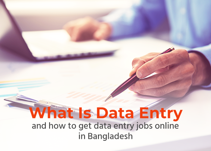 What is data entry and how to get data entry jobs online in Bangladesh?